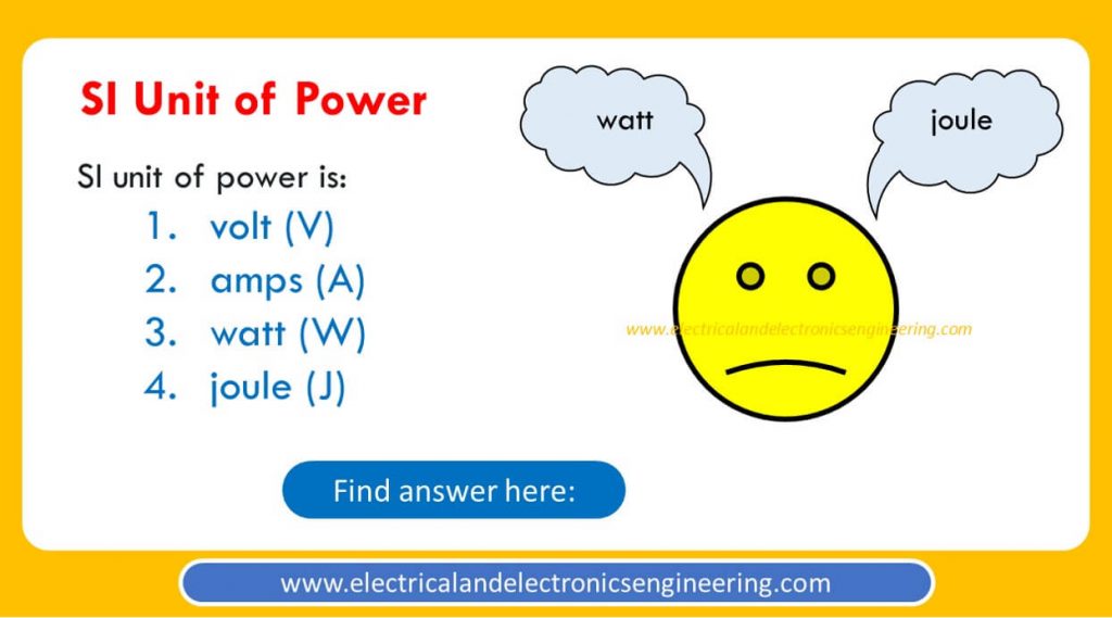 SI Unit Power is [MCQ] - Electrical Engineering